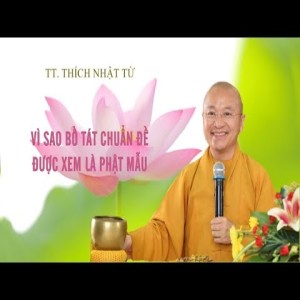 VÌ SAO BỒ TÁT CHUẨN ĐỀ ĐƯỢC XEM LÀ PHẬT MẪU - TT. THÍCH NHẬT TỪ