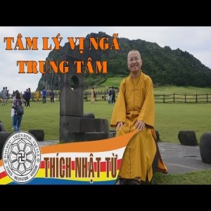 Kinh Trung Bộ 5 (Kinh Không Uế Nhiểm) - Tâm lý vị ngã trung tâm (01/08/2004)