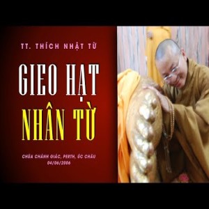 Gieo hạt nhân từ (04/06/2006) Thích Nhật Từ