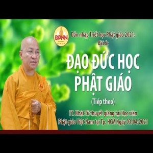 Đạo đức học Phật giáo l Dẫn nhập triết học Phật giáo (tiếp theo)