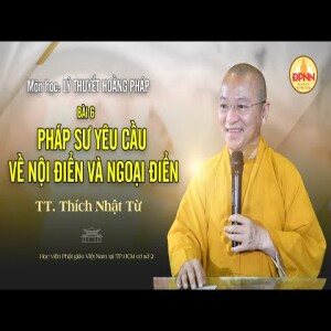 Pháp sư yêu cầu về nội điển và ngoại điển - Thầy Nhật Từ dạy môn Lý thuyết hoằng pháp