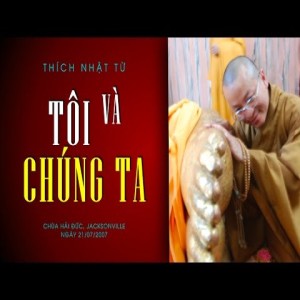 Tôi và chúng ta (21/07/2007) Thích Nhật Từ