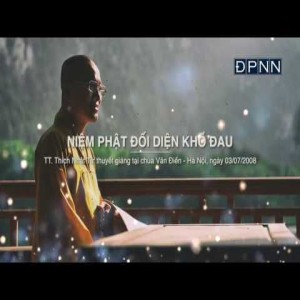 Niệm Phật đối diện khổ đau A (03/07/2008) Thích Nhật Từ