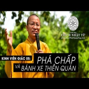Kinh Viên Giác 05: Phá chấp và bánh xe thiền quán (13/07/2012) Thích Nhật Từ