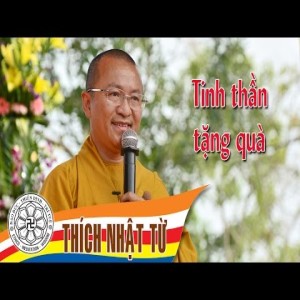 Tinh thần tặng quà  -Thích Nhật Từ - 2004