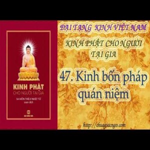 K22 - 47. Kinh bốn pháp quán niệm 