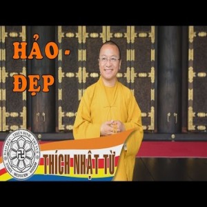 Hảo và đẹp  -Thích Nhật Từ - 2004