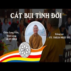 Cát bụi tình đời (18/07/2012) Thích Nhật Từ