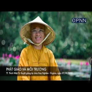 Phật giáo và môi trường A (07/08/2008) Thích Nhật Từ