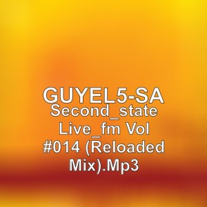 Guyel5-SA second_state live_Fm vol #014 (reloaded mix)