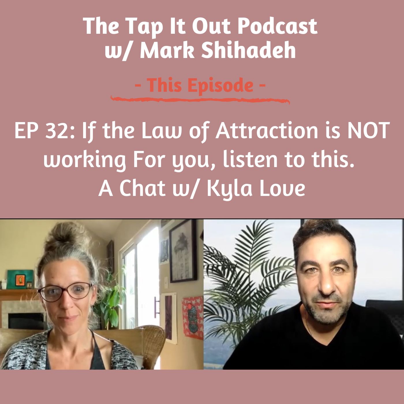 EP 32: If the Law of Attraction is NOT working For you, listen to this. A Chat w/ Kyla Love
