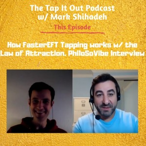 EP 18: How FasterEFT Tapping works w/ the Law of Attraction. PhiloSoVibe Interview
