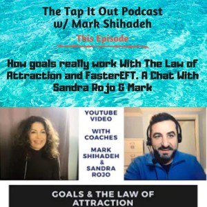 EP 19: How Goals Really Work w/ Law of Attraction & FasterEFT. A Chat w/ Sandra & Mark