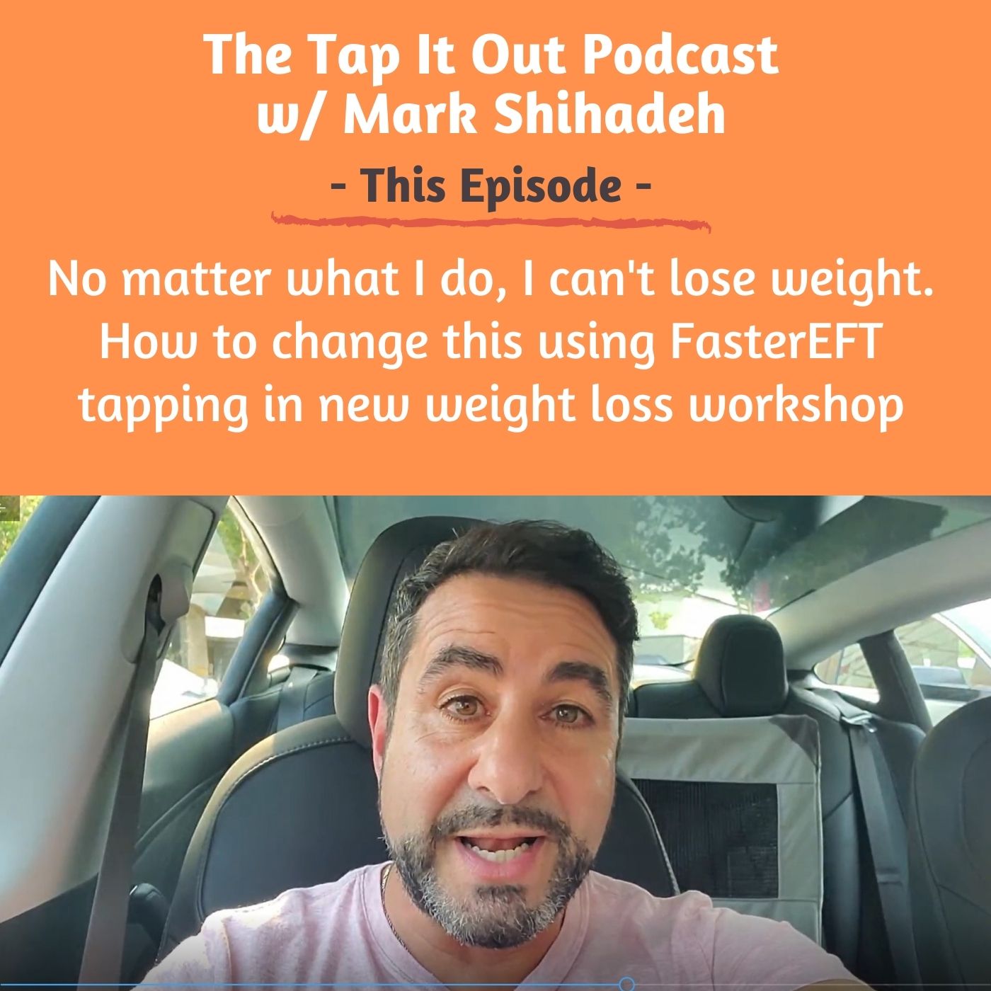 Ep 24: No matter what I do, I can't lose weight. How to change this using FasterEFT tapping in new weight loss workshop