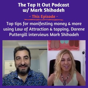 EP 27: Top tips for manifesting money & more using Law of Attraction & tapping. Darene Puttergill interviews Mark Shihadeh