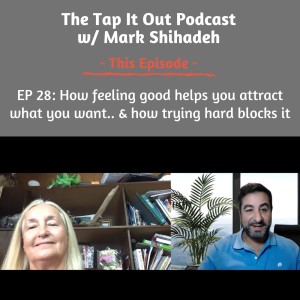 EP 28: How feeling good helps you attract what you want.. and how trying hard blocks it