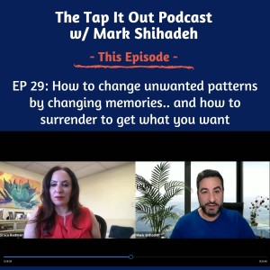 EP 29: How to change unwanted patterns by changing memories.. and how to surrender to get what you want