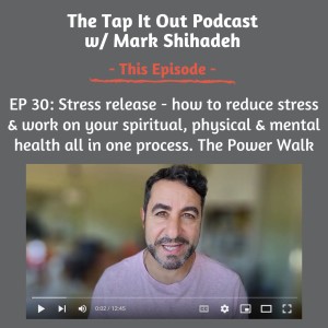 EP 30: Stress release: how to reduce stress and work on your spiritual, physical and mental health all in one process. The Power Walk