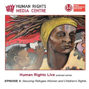 Episode Three: Securing Refugee Women and Children’s Rights