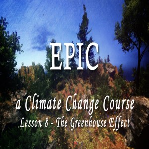 EPIC, A Climate Change Course #8 The Greenhouse Effect