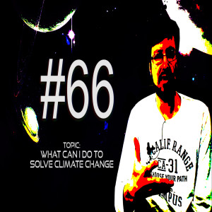 Age of Reason #66 What Can I Do About Climate Change?