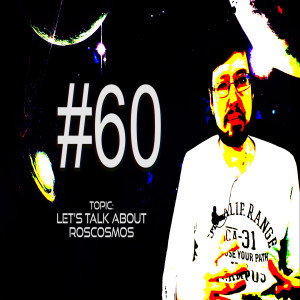 Age of Reason #60 Let's Talk About Roscosmos