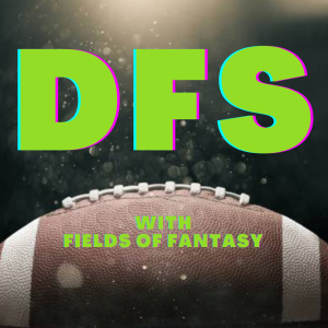 DFS with Fields of Fantasy - Week 1