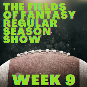 The Regular Season Show - Week 9