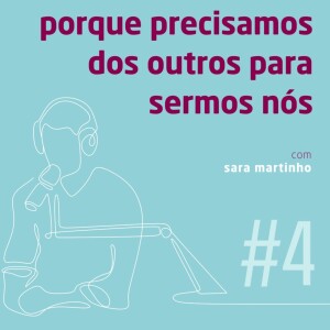 EPISÓDIO #4 - Sara Martinho