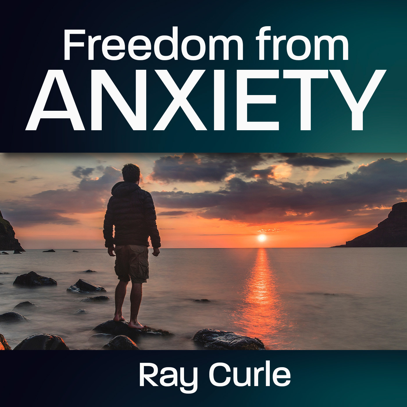 Freedom from Anxiety by Ray Curle