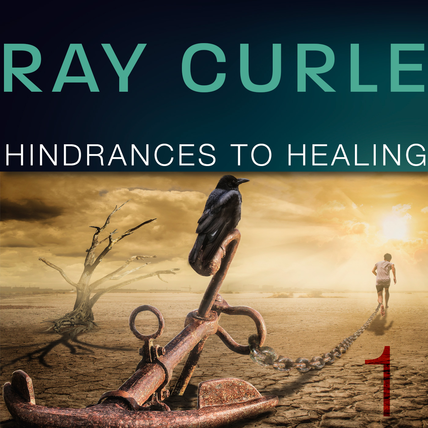 Hindrances to Healing Part 1, Ray Curle