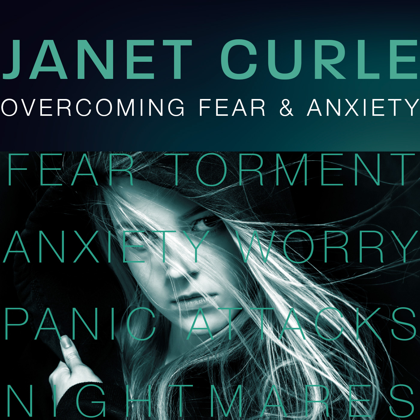 Overcoming Fear &amp; Anxiety