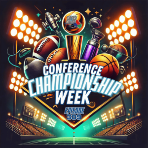 Episode 309: It's Conference Championship Week