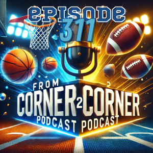 Episode 311:  Basketball is here!