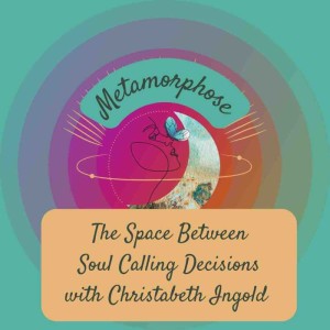 The Space Between Soul-calling Decisions with Christabeth Ingold