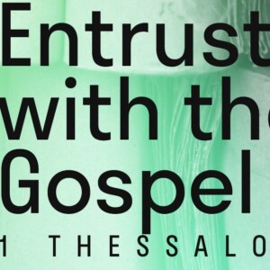 Entrusted with the Gospel