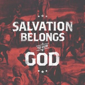 Salvation Belongs to Our God