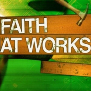 Faith that Works