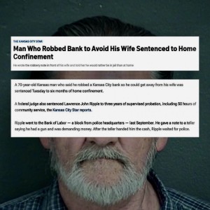 Man Robs Bank to Get Away From His Wife #13