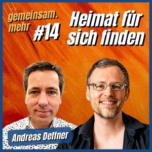 #14 Heimat für sich finden - mit Andreas Deffner