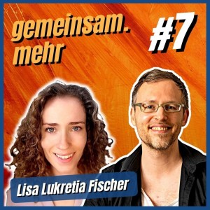 #7 Hilfe annehmen, wenn sie gebraucht wird - mit Lisa Lukretia Fischer