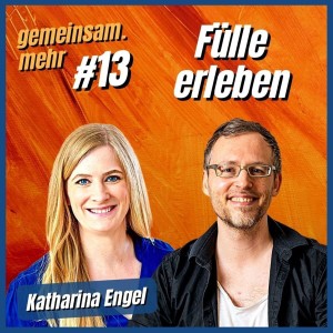 #13 In der Fülle leben- mit Katharina Engel