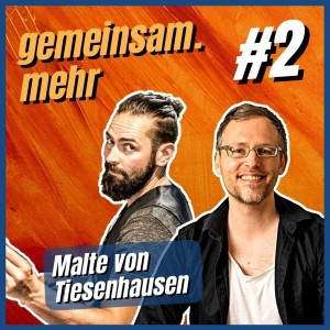#2 Sichtbar und mutig sein - mit Malte von Tiesenhausen