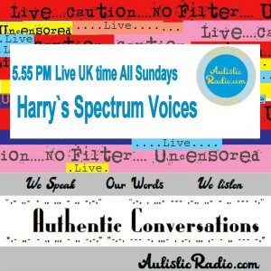 555PM Sundays Live Harrys Spectrum Voices Autism Podcast Autistic Radio 2025Mar23