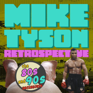 Mike Tyson Retrospective