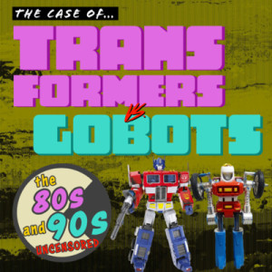 The Case of Transformers vs Gobots