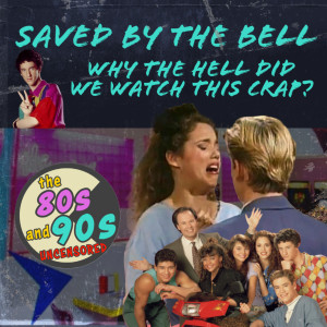 EP3: Saved by the Bell: Why the Hell Did We Watch This Crap?!