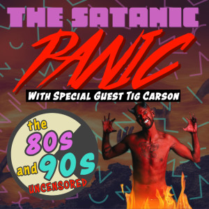 The Satanic Panic With Special Guest Tig Carson