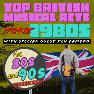 Top British Musical Acts from the 80s With Special Guest Kev Bamboo