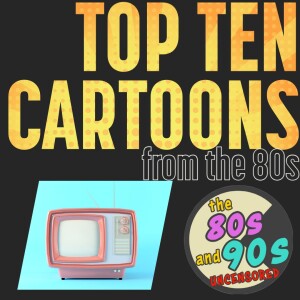 Top 10 Cartoons from the 80s